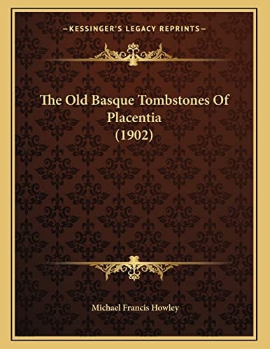 The Old Basque Tombstones Of Placentia (1902)