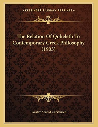 The Relation Of Qoheleth To Contemporary Greek Philosophy (1903)