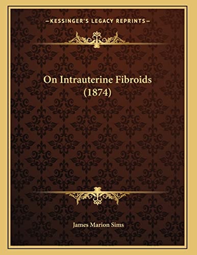 On Intrauterine Fibroids (1874)
