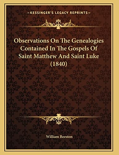 Observations On The Genealogies Contained In The Gospels Of Saint Matthew And Saint Luke (1840)