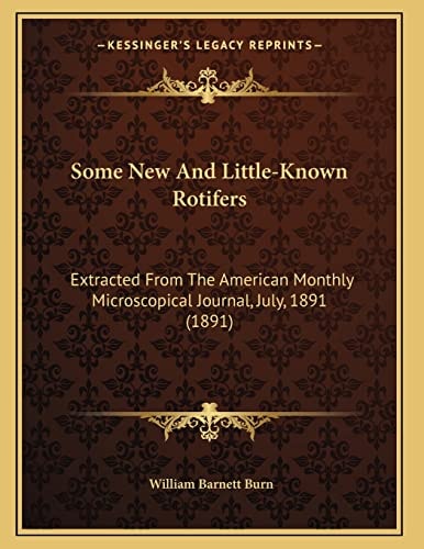 Some New And Little-Known Rotifers: Extracted From The American Monthly Microscopical Journal, July, 1891 (1891)