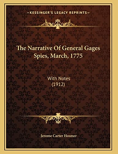 The Narrative Of General Gages Spies, March, 1775: With Notes (1912)