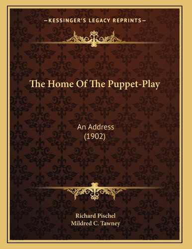 The Home Of The Puppet-Play: An Address (1902)