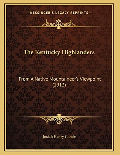 The Kentucky Highlanders: From A Native Mountaineer's Viewpoint (1913)