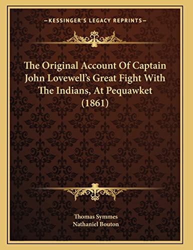 The Original Account Of Captain John Lovewell's Great Fight With The Indians, At Pequawket (1861)