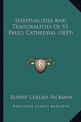 Spiritualities And Temporalities Of St. Paul's Cathedral (1839)