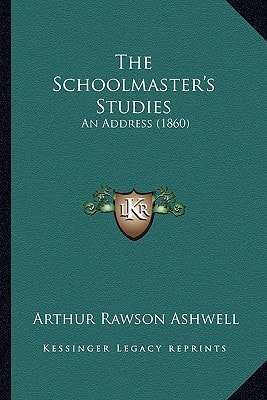 The Schoolmaster's Studies: An Address (1860)