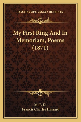 My First Ring And In Memoriam, Poems (1871)