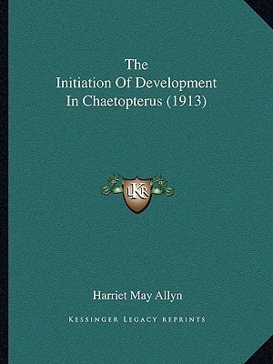 The Initiation Of Development In Chaetopterus (1913)