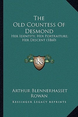 The Old Countess Of Desmond: Her Identity; Her Portraiture; Her Descent (1860)