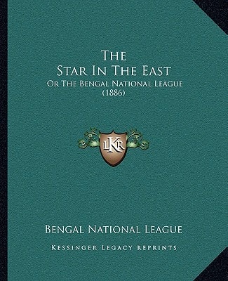 The Star In The East: Or The Bengal National League (1886)