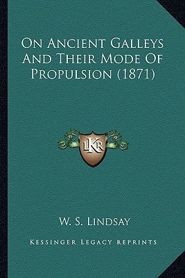 On Ancient Galleys And Their Mode Of Propulsion (1871)