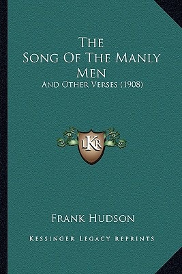 The Song Of The Manly Men: And Other Verses (1908)