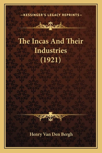 The Incas And Their Industries (1921)