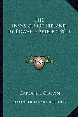 The Invasion Of Ireland By Edward Bruce (1901)