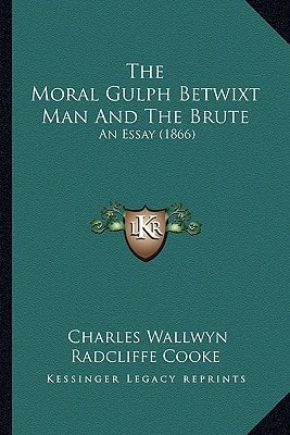 The Moral Gulph Betwixt Man And The Brute: An Essay (1866)