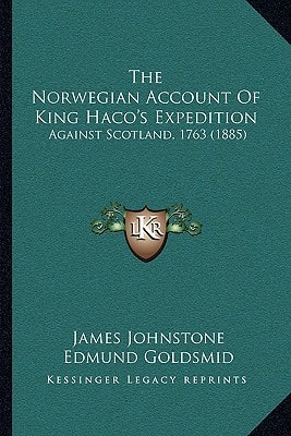 The Norwegian Account Of King Haco's Expedition: Against Scotland, 1763 (1885)