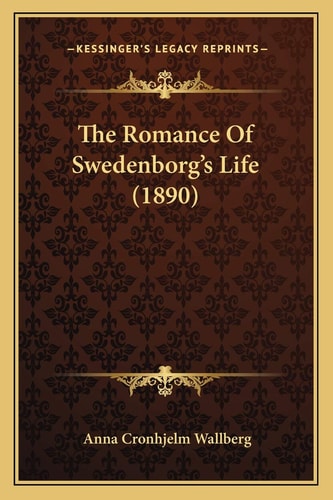 The Romance Of Swedenborg's Life (1890)
