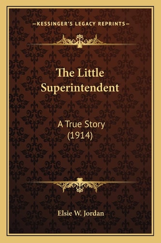 The Little Superintendent: A True Story (1914)