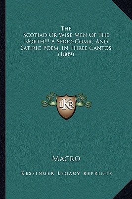 The Scotiad Or Wise Men Of The North!!! A Serio-Comic And Satiric Poem, In Three Cantos (1809)