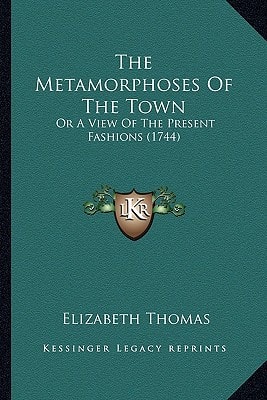 The Metamorphoses Of The Town: Or A View Of The Present Fashions (1744)