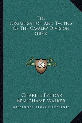 The Organization And Tactics Of The Cavalry Division (1876)
