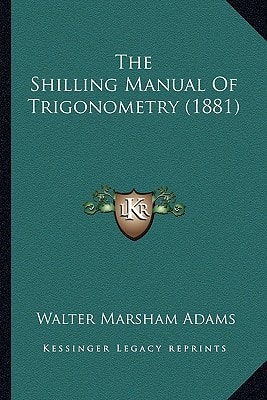 The Shilling Manual Of Trigonometry (1881)