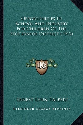 Opportunities In School And Industry For Children Of The Stockyards District (1912)