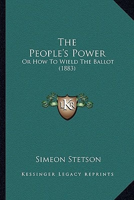 The People's Power: Or How To Wield The Ballot (1883)