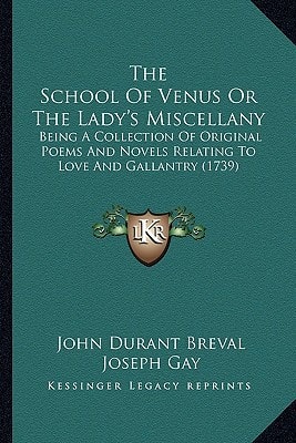 The School Of Venus Or The Lady's Miscellany: Being A Collection Of Original Poems And Novels Relating To Love And Gallantry (1739)