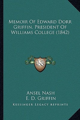 Memoir Of Edward Dorr Griffin, President Of Williams College (1842)