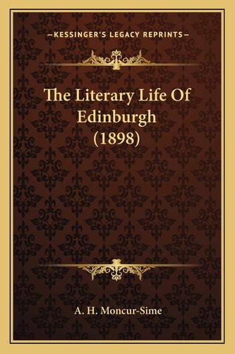The Literary Life Of Edinburgh (1898)