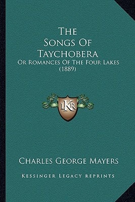 The Songs Of Taychobera: Or Romances Of The Four Lakes (1889)