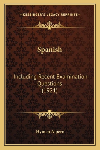 Spanish: Including Recent Examination Questions (1921)