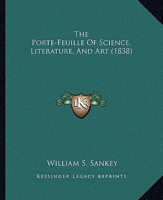 The Porte-Feuille Of Science, Literature, And Art (1838)