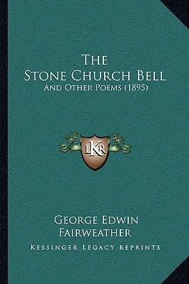 The Stone Church Bell: And Other Poems (1895)