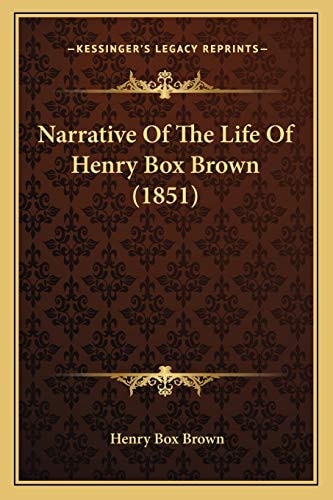 Narrative Of The Life Of Henry Box Brown (1851)