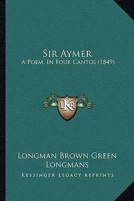 Sir Aymer: A Poem, In Four Cantos (1849)