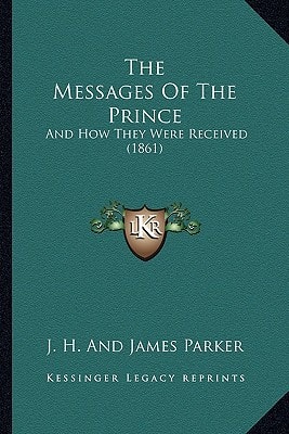 The Messages Of The Prince: And How They Were Received (1861)