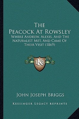 The Peacock At Rowsley: Where Andrew, Alexis, And The Naturalist Met, And Came Of Their Visit (1869)
