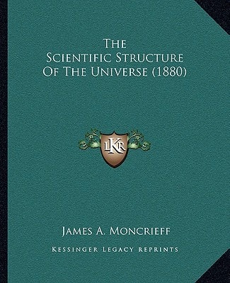 The Scientific Structure Of The Universe (1880)