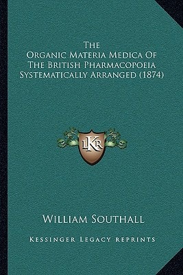 The Organic Materia Medica Of The British Pharmacopoeia Systematically Arranged (1874)