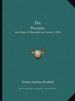The Peaslees: And Others Of Haverhill And Vicinity (1899)