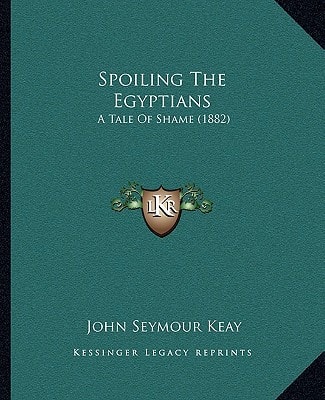 Spoiling The Egyptians: A Tale Of Shame (1882)