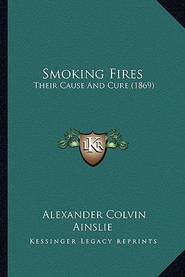 Smoking Fires: Their Cause And Cure (1869)