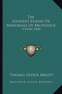 The Soldier's Friend Or Memorials Of Brunswick: A Poem (1828)
