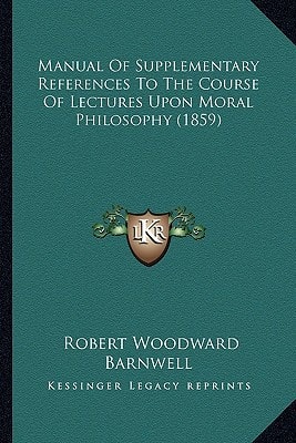 Manual Of Supplementary References To The Course Of Lectures Upon Moral Philosophy (1859)
