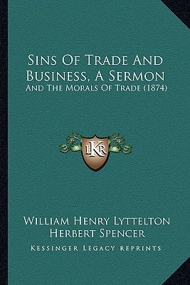 Sins Of Trade And Business, A Sermon: And The Morals Of Trade (1874)