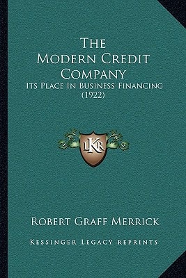 The Modern Credit Company: Its Place In Business Financing (1922)