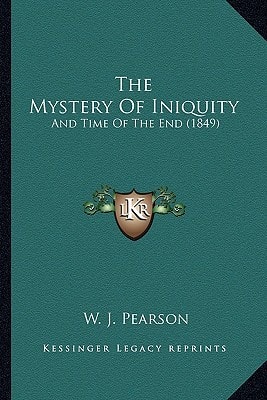 The Mystery Of Iniquity: And Time Of The End (1849)